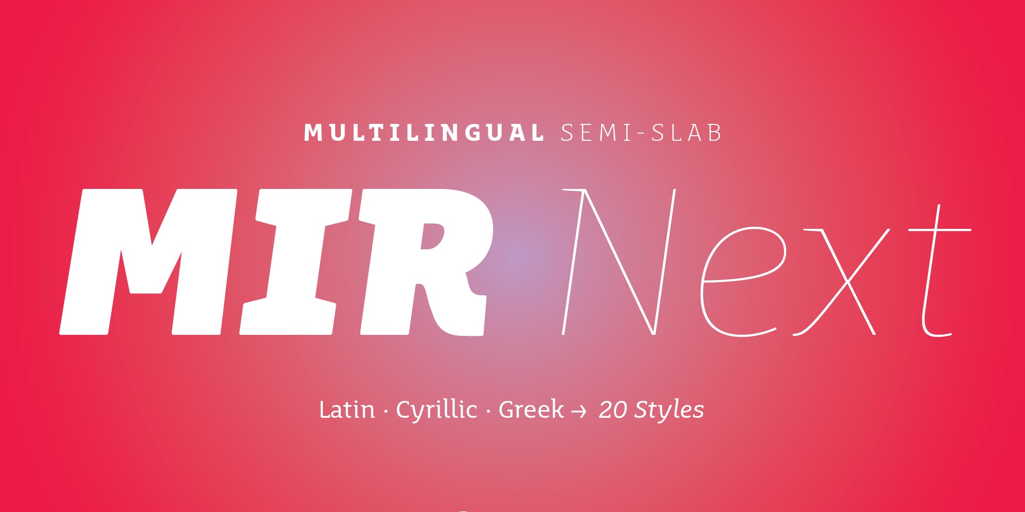 Mir Next, multilintual semi-slab with 20 styles